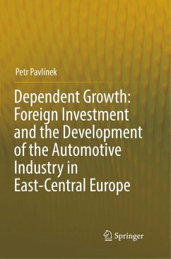 Dependent Growth: Foreign Investment and the Development of the Automotive Industry in East-Central Europe - Pavlínek, Petr