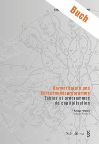 Barwerttafeln und Berechnungsprogramme / Tables et programmes de capitalisation