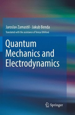 Quantum Mechanics and Electrodynamics - Zamastil, Jaroslav;Benda, Jakub