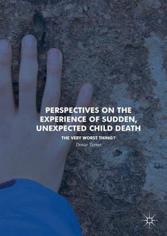 Perspectives on the Experience of Sudden, Unexpected Child Death - Turner, Denise