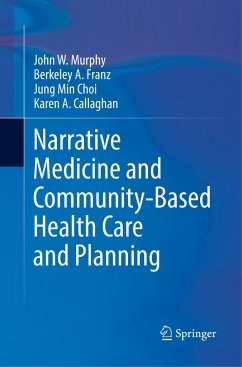 Narrative Medicine and Community-Based Health Care and Planning - Murphy, John W;Franz, Berkeley A.;Choi, Jung Min