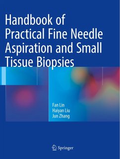 Handbook of Practical Fine Needle Aspiration and Small Tissue Biopsies - Lin, Fan;Liu, Haiyan;Zhang, Jun
