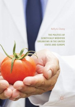 The Politics of Genetically Modified Organisms in the United States and Europe - Clancy, Kelly A.