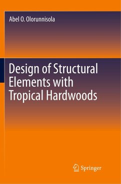 Design of Structural Elements with Tropical Hardwoods - Olorunnisola, Abel O.