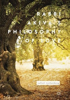 Rabbi Akiva's Philosophy of Love - Rothenberg, Naftali