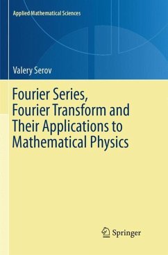 Fourier Series, Fourier Transform and Their Applications to Mathematical Physics - Serov, Valery