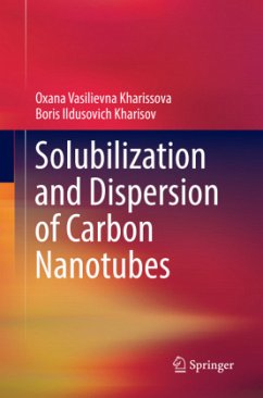 Solubilization and Dispersion of Carbon Nanotubes - Kharissova, Oxana Vasilievna;Kharisov, Boris Ildusovich