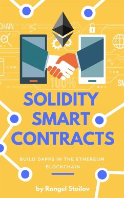 Solidity Smart Contracts: Build DApps In The Ethereum Blockchain (eBook, ePUB) - Stoilov, Rangel