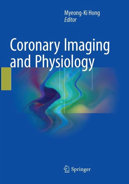 Coronary Imaging and Physiology Coronary Imaging and Physiology