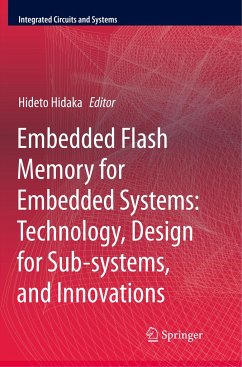 Embedded Flash Memory for Embedded Systems: Technology, Design for Sub-systems, and Innovations