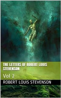 The Letters of Robert Louis Stevenson — Volume 2 (eBook, ePUB) - Louis Stevenson, Robert