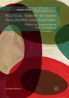 Political Theory between Philosophy and Rhetoric - Ballacci, Giuseppe