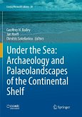 Under the Sea: Archaeology and Palaeolandscapes of the Continental Shelf Under the Sea: Archaeology and Palaeolandscapes of the Continental Shelf