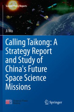 Calling Taikong: A Strategy Report and Study of China's Future Space Science Missions - Wu, Ji