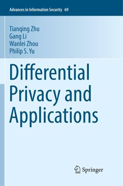 Differential Privacy and Applications - Zhu, Tianqing;Li, Gang;Zhou, Wanlei