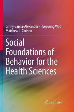 Social Foundations of Behavior for the Health Sciences - Garcia-Alexander, Ginny;Woo, Hyeyoung;Carlson, Matthew J.