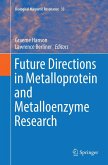 Future Directions in Metalloprotein and Metalloenzyme Research Future Directions in Metalloprotein and Metalloenzyme Research