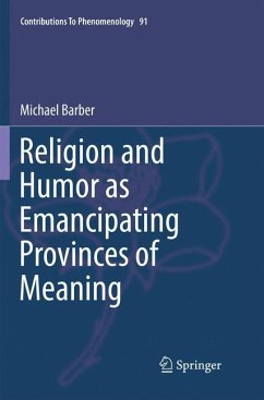 Religion and Humor as Emancipating Provinces of Meaning - Barber, Michael