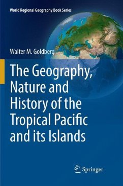 The Geography, Nature and History of the Tropical Pacific and its Islands - Goldberg, Walter M.