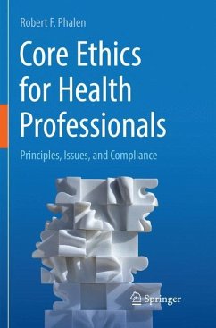 Core Ethics for Health Professionals - Phalen, Robert F.