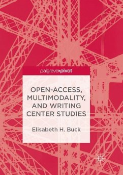 Open-Access, Multimodality, and Writing Center Studies - Buck, Elisabeth H.