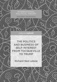 The Politics and Business of Self-Interest from Tocqueville to Trump - Lebow, Richard Ned