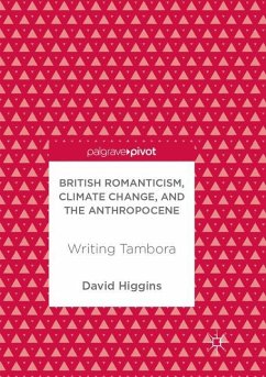British Romanticism, Climate Change, and the Anthropocene - Higgins, David