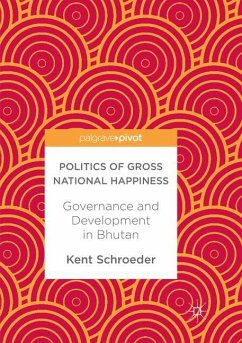 Politics of Gross National Happiness - Schroeder, Kent