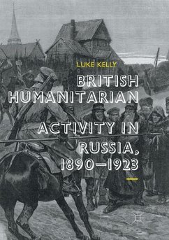 British Humanitarian Activity in Russia, 1890-1923 - Kelly, Luke