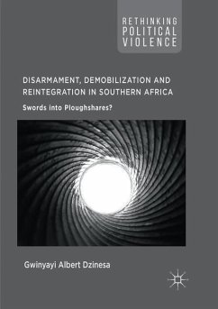 Disarmament, Demobilization and Reintegration in Southern Africa - Dzinesa, Gwinyayi Albert