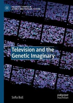 Television and the Genetic Imaginary - Bull, Sofia