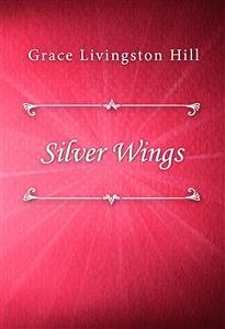 Silver Wings (eBook, ePUB) - Livingston Hill, Grace