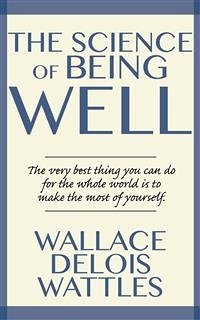 The Science of Being Well (eBook, ePUB) - Wattles, Wallace