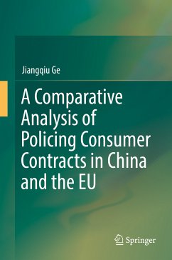 A Comparative Analysis of Policing Consumer Contracts in China and the EU (eBook, PDF) - Ge, Jiangqiu