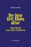 Der liebe Gott Allahu akbar (eBook, ePUB)