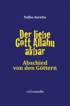 Der liebe Gott Allahu akbar (eBook, ePUB) - Aurelio, Tullio