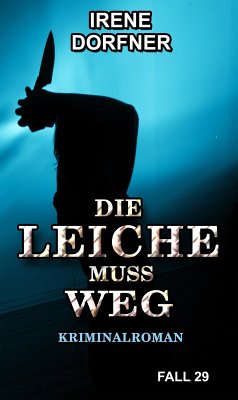 DIE LEICHE MUSS WEG (eBook, ePUB) - Dorfner, Irene