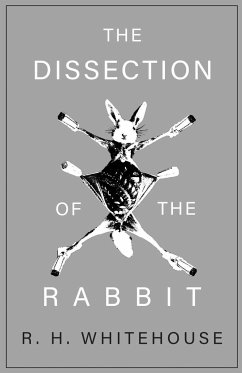 The Dissection of the Rabbit - Whitehouse, R. H.