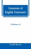 Grammar of English Grammars (Volume I)