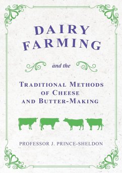 Dairy Farming and the Traditional Methods of Cheese and Butter-Making - Various.; Prince-Sheldon, J.