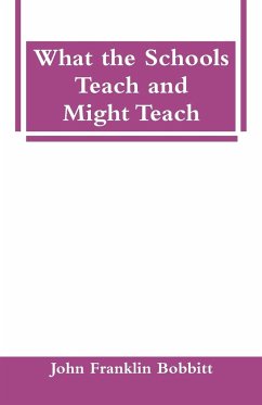 What the Schools Teach and Might Teach - Bobbitt, John Franklin