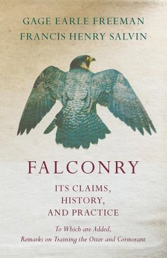 Falconry - Its Claims, History, and Practice - To Which are Added, Remarks on Training the Otter and Cormorant - Freeman, Gage Earle; Salvin, Francis Henry