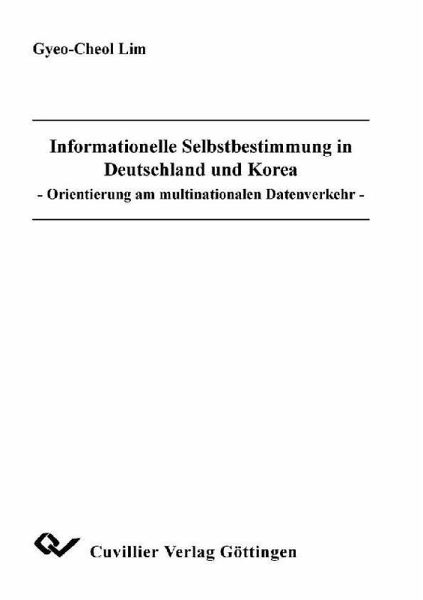 Informationelle Selbstbestimmung in Deutschland und Korea (eBook, PDF) Informationelle Selbstbestimmung in Deutschland und Korea (eBook, PDF)