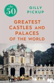 The 50 Greatest Castles and Palaces of the World (eBook, ePUB)