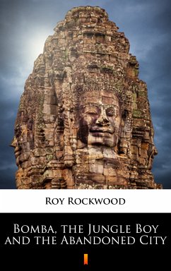 Bomba, the Jungle Boy and the Abandoned City (eBook, ePUB) - Rockwood, Roy