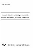 Gemischt öffentlich-rechtlich/privatrechtliche Verträge zwischen der Verwaltung und Privaten (eBook, PDF)