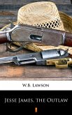 Jesse James, the Outlaw (eBook, ePUB) Jesse James, the Outlaw (eBook, ePUB)