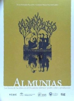 Almunias : las fincas de las élites en el Occidente islámico : poder, solaz y producción - Tito Rojo, José; Trillo San José, Carmen; Puerta Vílchez, José Miguel; Valor Piechotta, Magdalena; Navarro Palazón, Julio; Brufal Sucarrat, Jesús