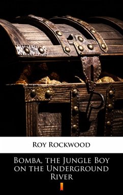 Bomba, the Jungle Boy on the Underground River (eBook, ePUB) - Rockwood, Roy
