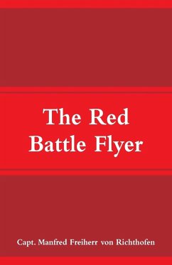 The Red Battle Flyer - Richthofen, Capt. Manfred Freiherr von